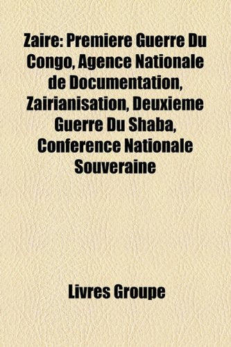 Zare: Premire Guerre Du Congo, Agence Nationale de Documentation, Zarianisation, Deuxime Guerre Du Shaba, Confrence National Books