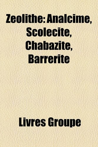 Zolithe: Analcime, Scolcite, Chabazite, Barrerite Books