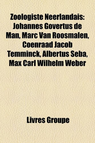 Zoologiste Nerlandais: Johannes Govertus de Man, Marc Van Roosmalen, Coenraad Jacob Temminck, Albertus Seba, Max Carl Wilhelm Weber Books