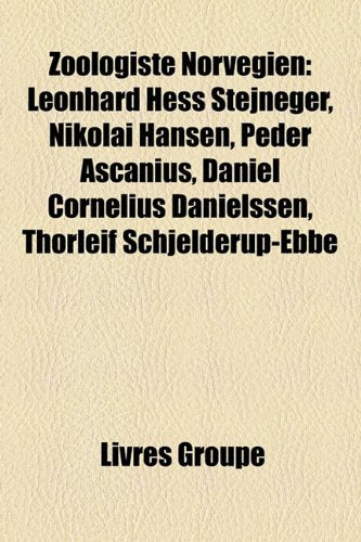 Zoologiste Norvgien: Leonhard Hess Stejneger, Nikolai Hansen, Peder Ascanius, Daniel Cornelius Danielssen, Thorleif Schjelderup-Ebbe Books