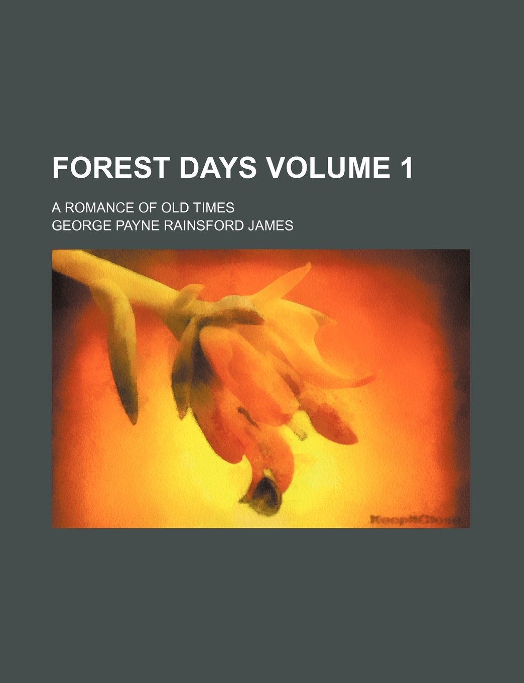 Forest Days Volume 1; A Romance of Old Times Books