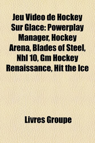 Jeu Video de Hockey Sur Glace: Powerplay Manager, Hockey Arena, Blades of Steel, NHL 10, GM Hockey Renaissance, Hit the Ice Books