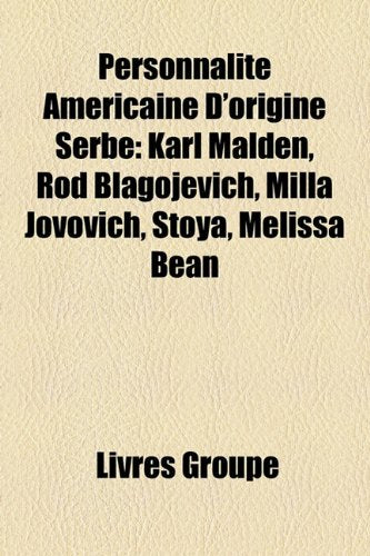 Personnalit Amricaine D'Origine Serbe: Karl Malden, Rod Blagojevich, Milla Jovovich, Stoya, Melissa Bean Books