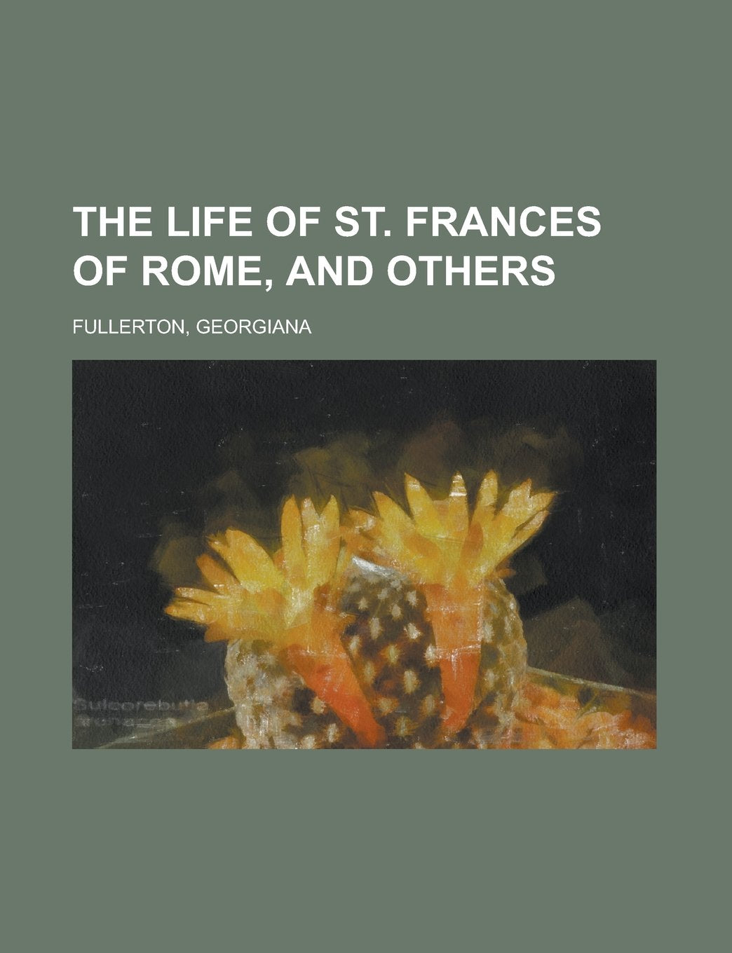 The Life of St. Frances of Rome, and Others Contemporary Romance
