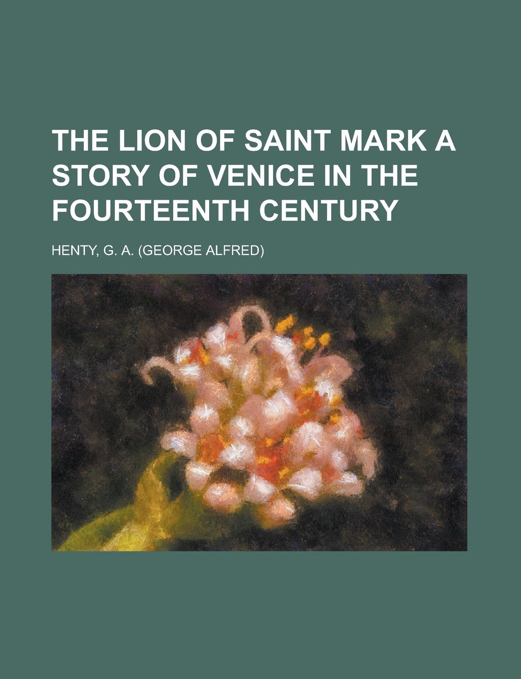 The Lion of Saint Mark a Story of Venice in the Fourteenth Century Politics & History