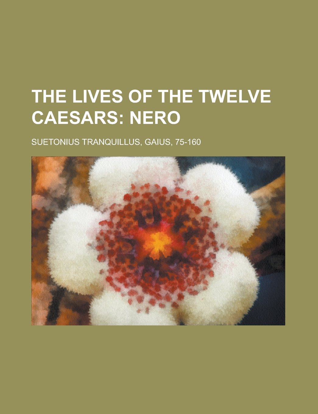 The Lives of the Twelve Caesars: Nero Politics & History