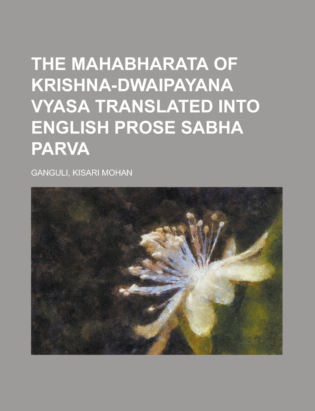 The Mahabharata of Krishna-dwaipayana Vyasa Translated into English Prose Sabha Parva Religion & Esotericism