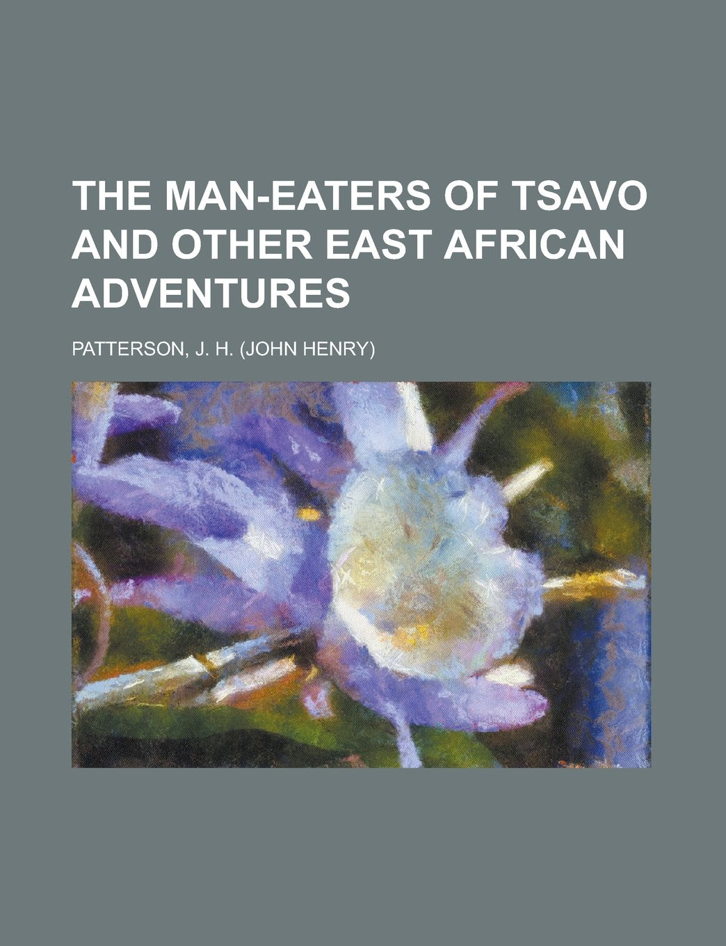 The Man-eaters of Tsavo and Other East African Adventures Biographies & Memoirs