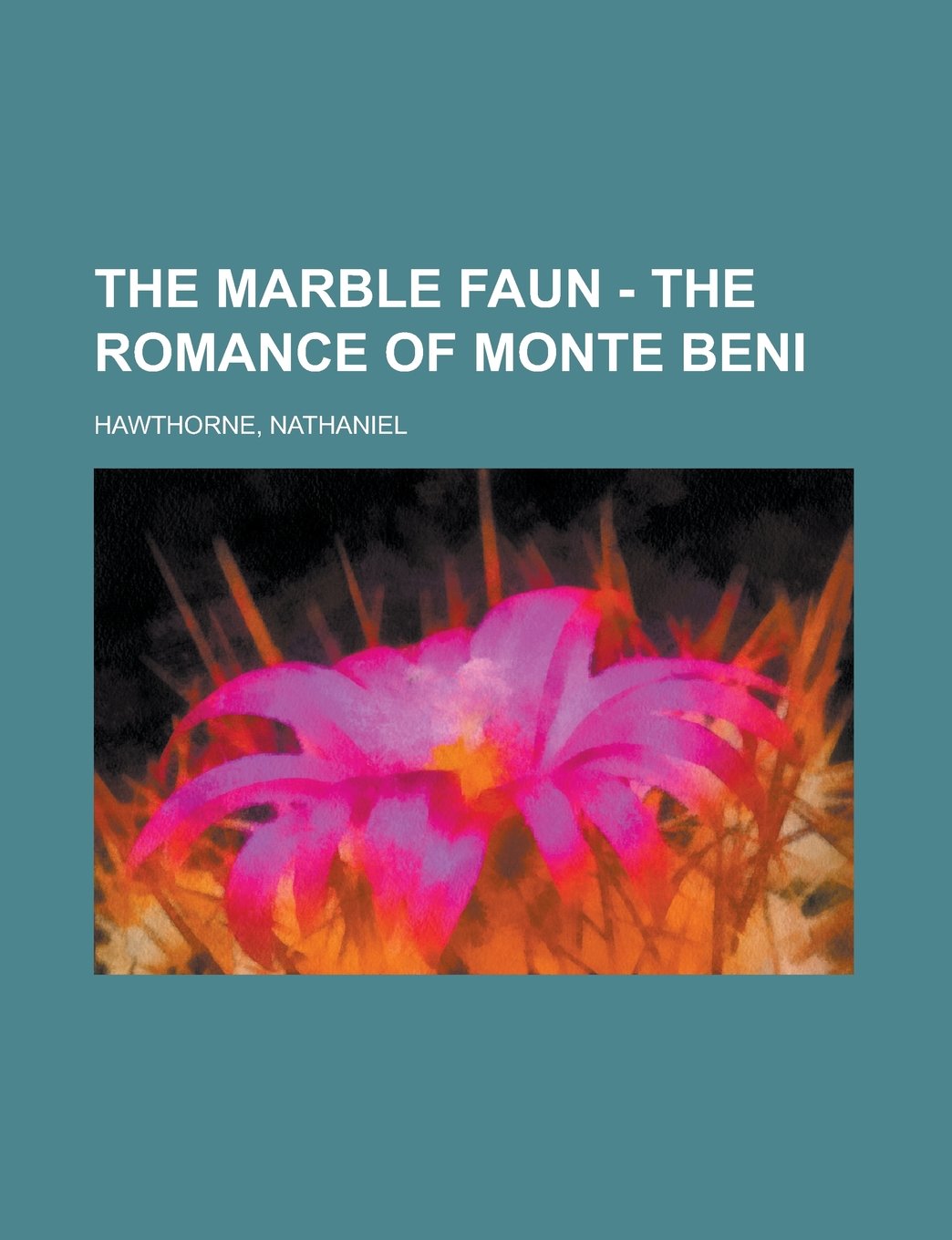 The Marble Faun: The Romance of Monte Beni Classics
