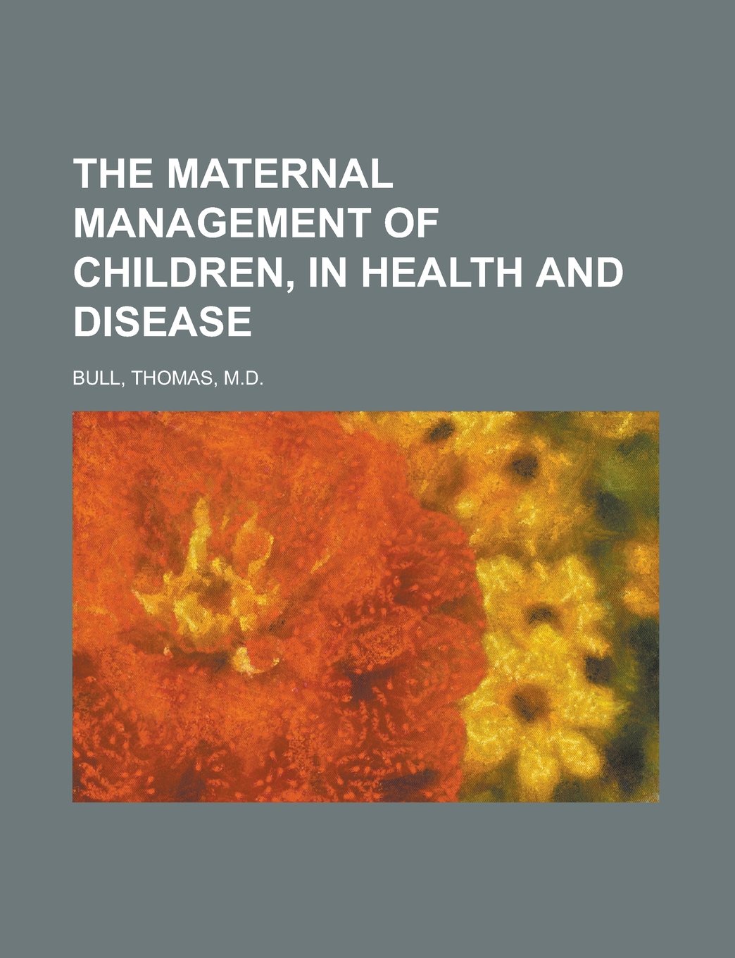 The Maternal Management of Children, in Health and Disease Parents & Children