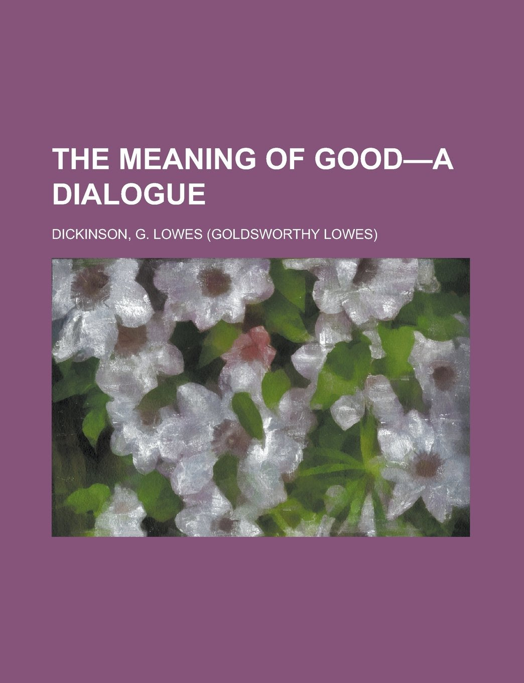 The Meaning of Good a Dialogue Philosophy