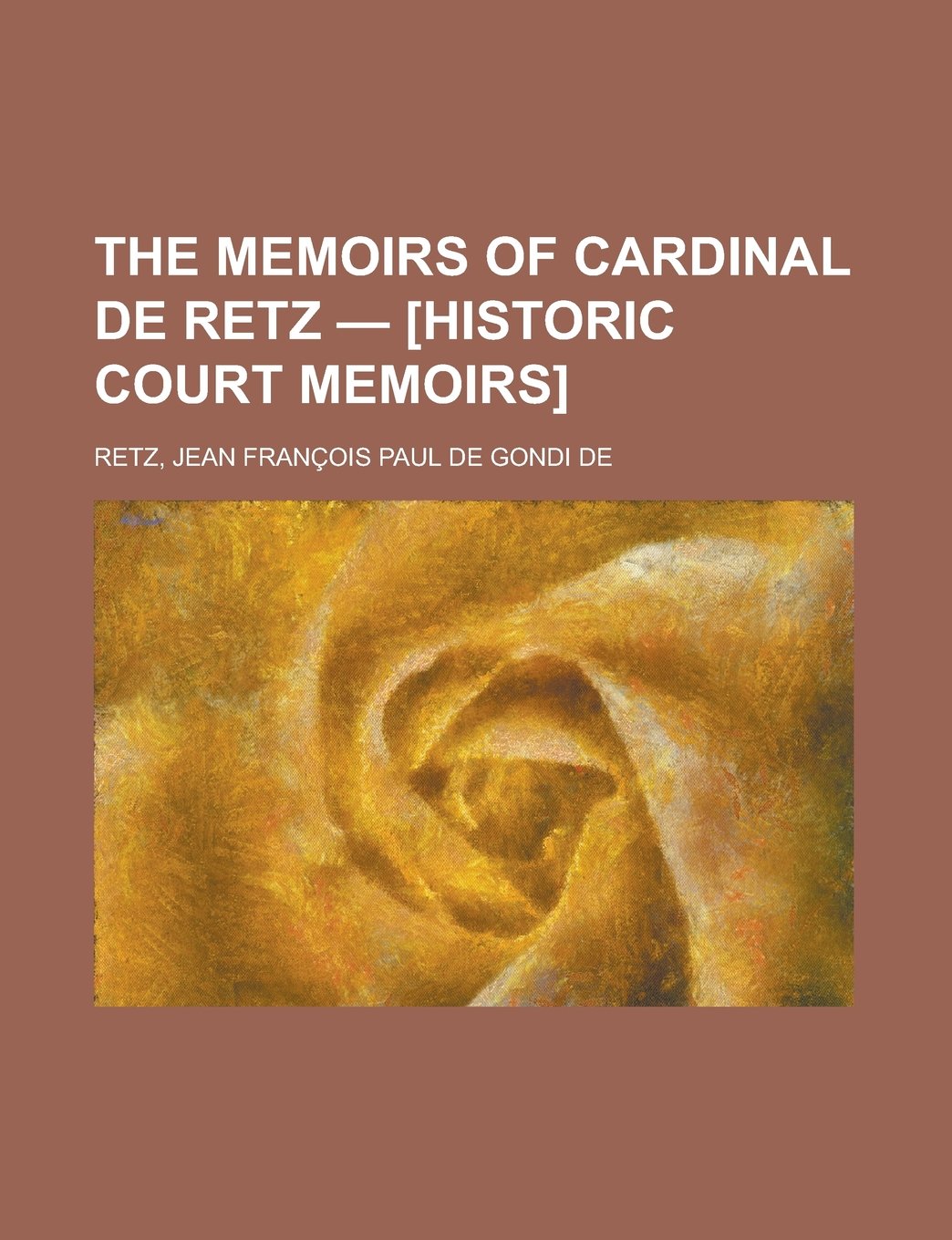 The Memoirs of Cardinal De Retz (Historic Court Memoirs) Classics