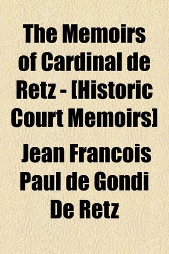 The Memoirs of Cardinal De Retz (Historic Court Memoirs) Contemporary literature Books