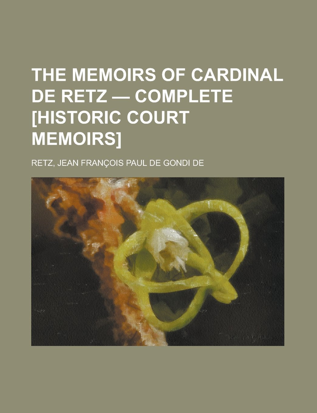 The Memoirs of Cardinal De Retz, Complete (Historic Court Memoirs) Film, Art & Culture