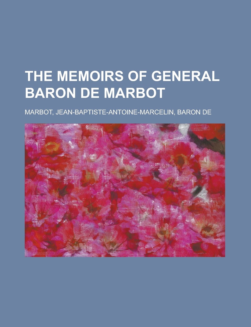 The Memoirs of General Baron De Marbot Politics & Society