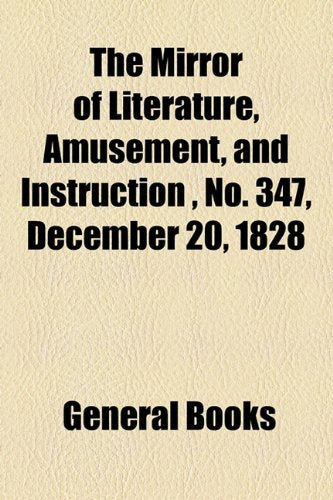 The Mirror of Literature, Amusement, and Instruction Volume 12, No. 347, December 20, 1828 Contemporary literature