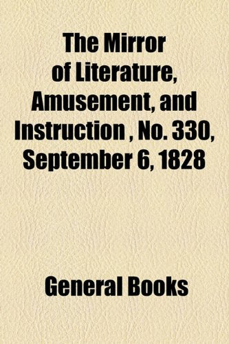 The Mirror of Literature, Amusement, and Instruction Volume 12, No. 330, September 6, 1828 Photography