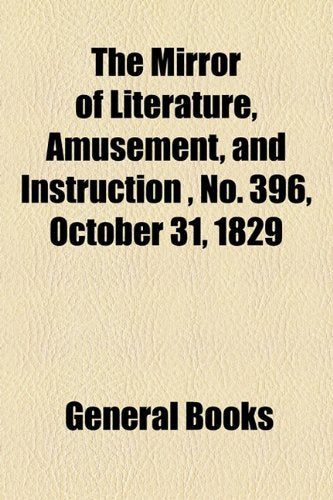 The Mirror of Literature, Amusement, and Instruction Volume 14, No. 396, October 31, 1829 Photography