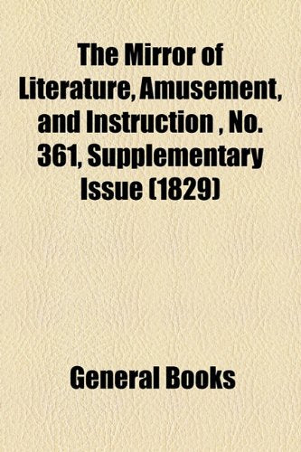 The Mirror of Literature, Amusement, and Instruction Volume 13, No. 361, Supplementary Issue (1829) Contemporary literature