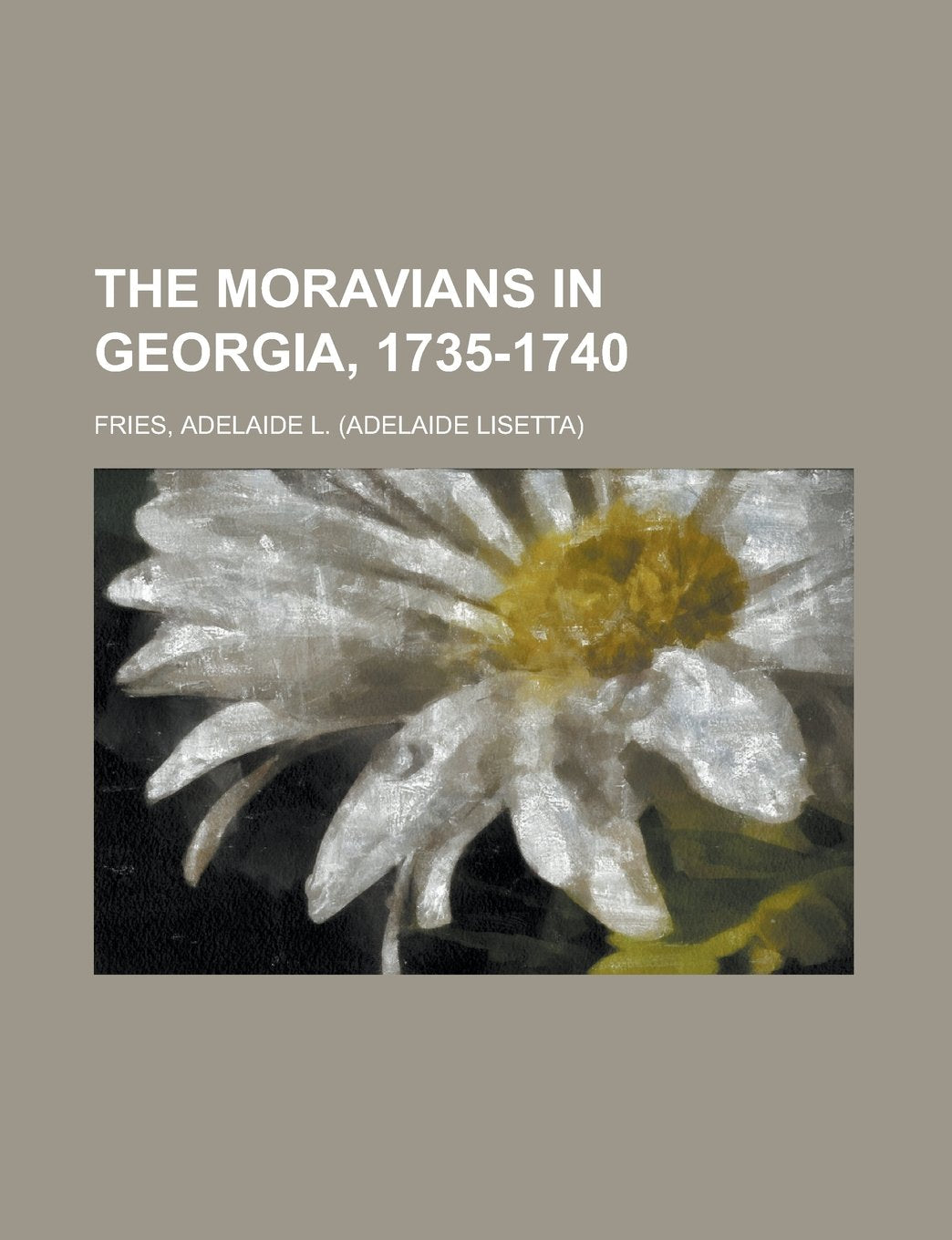 The Moravians in Georgia, 1735-1740 Politics & History