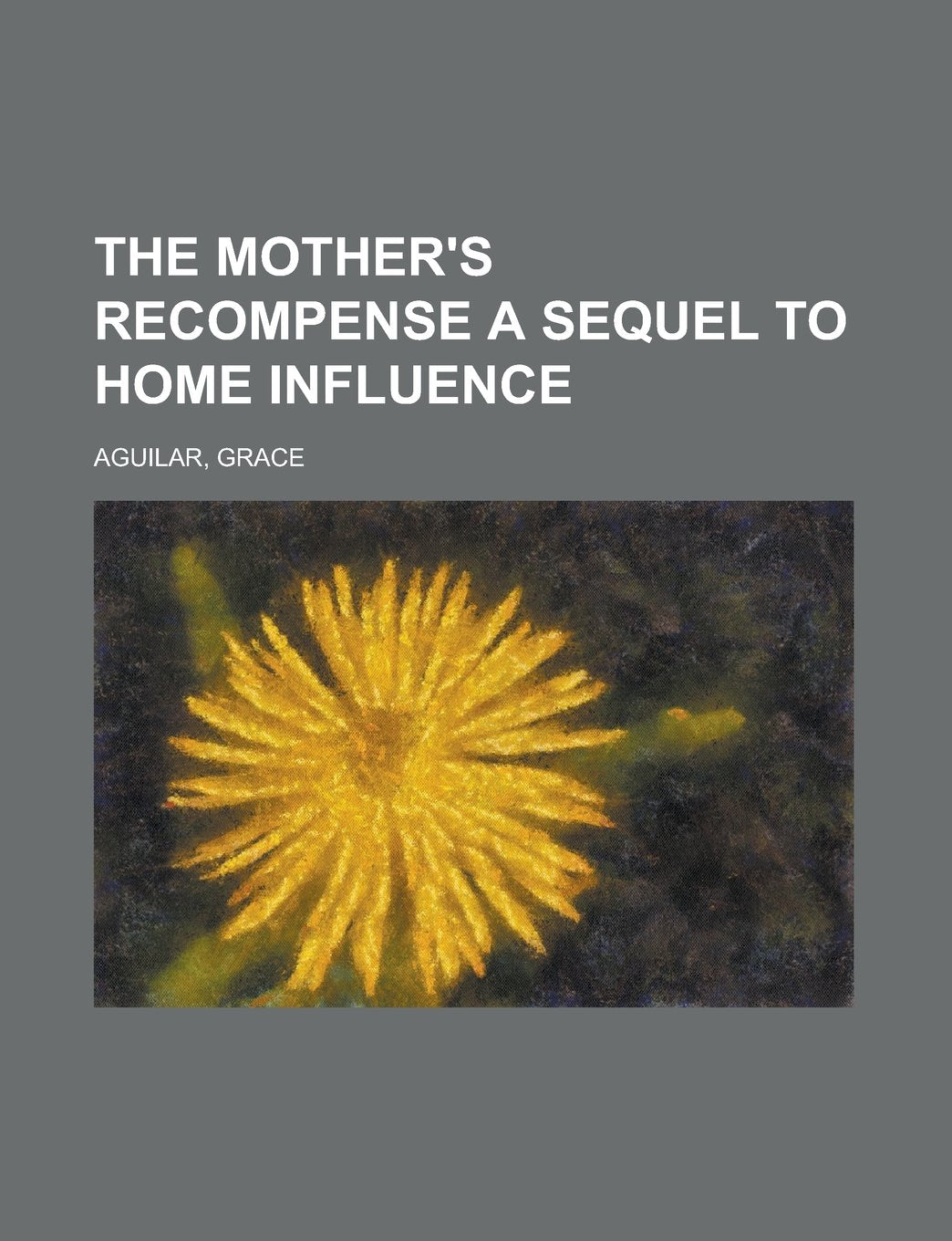 The Mother's Recompense: A Sequel to Home Influence Partnership & Love