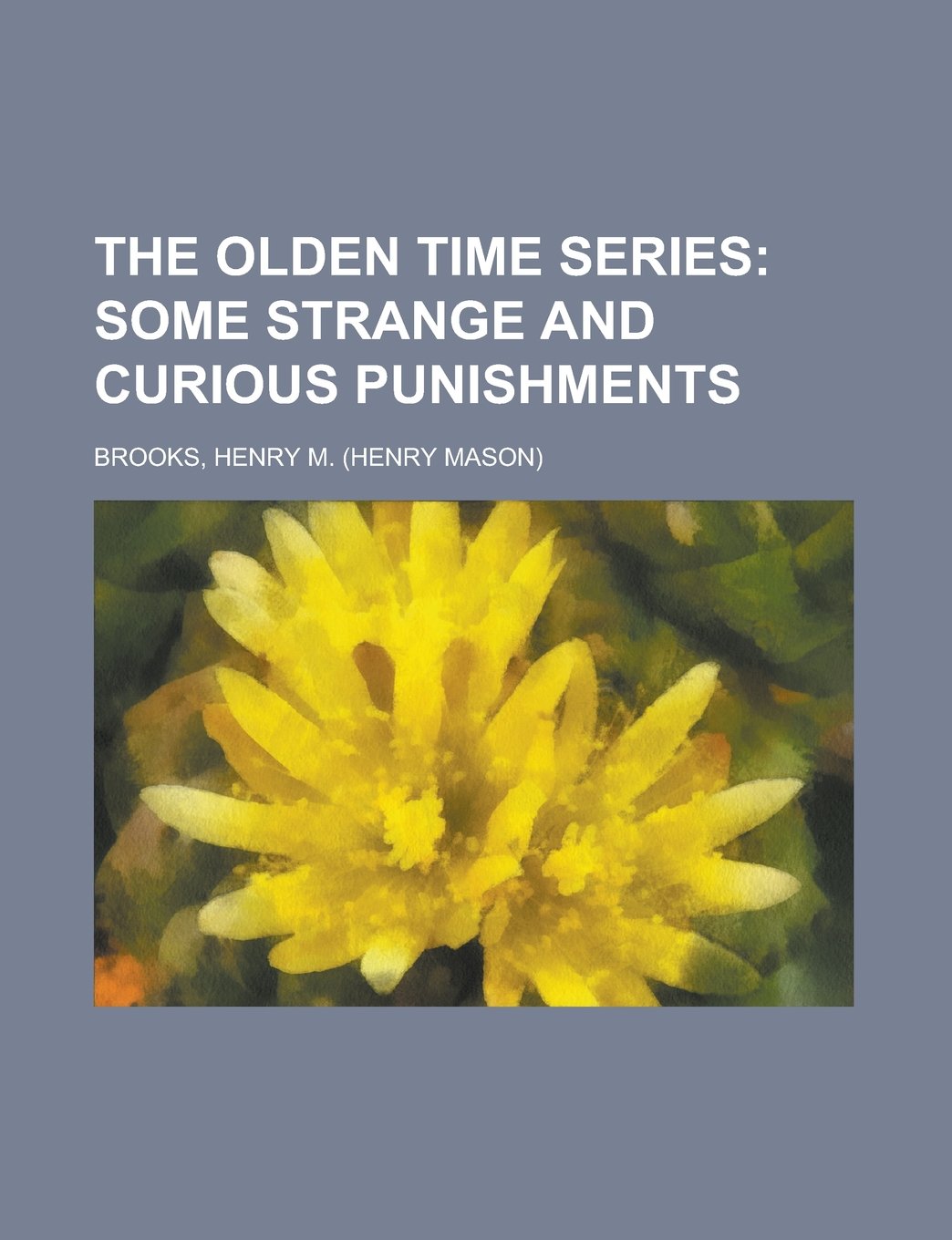 The Olden Time Series: Some Strange and Curious Punishments Law