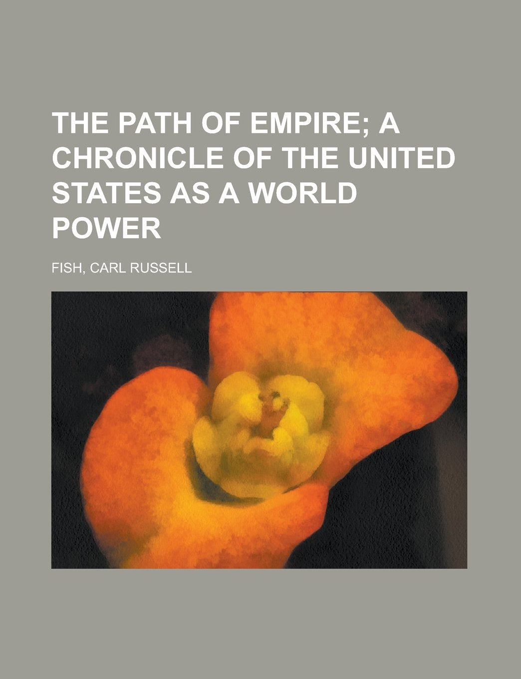 The Path of Empire: A Chronicle of the United States As a World Power Classics