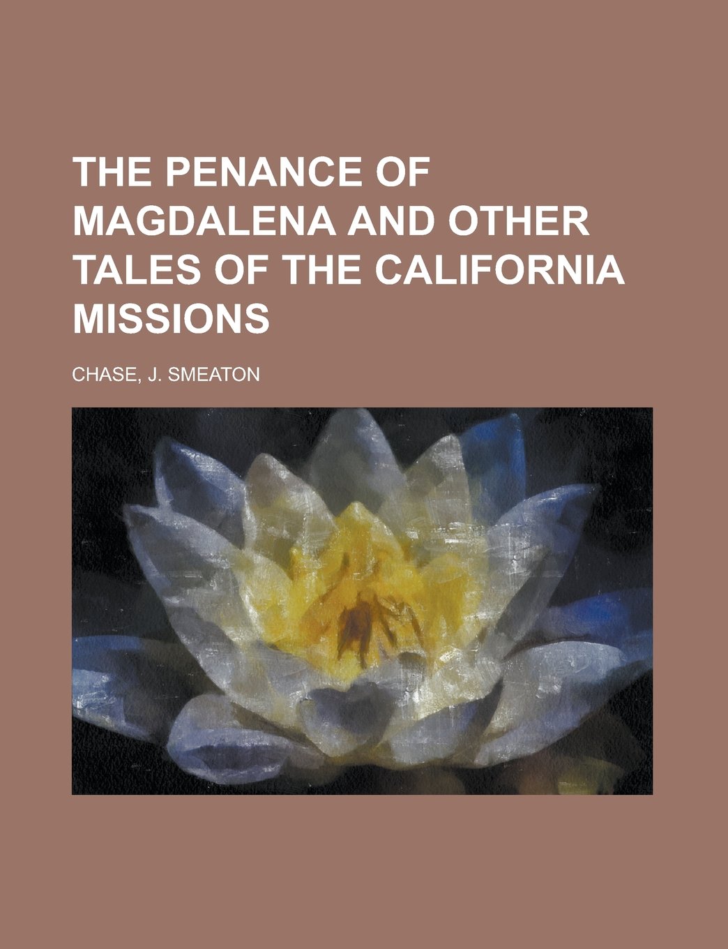 The Penance of Magdalena and Other Tales of the California Missions Fairy Tales & Legends
