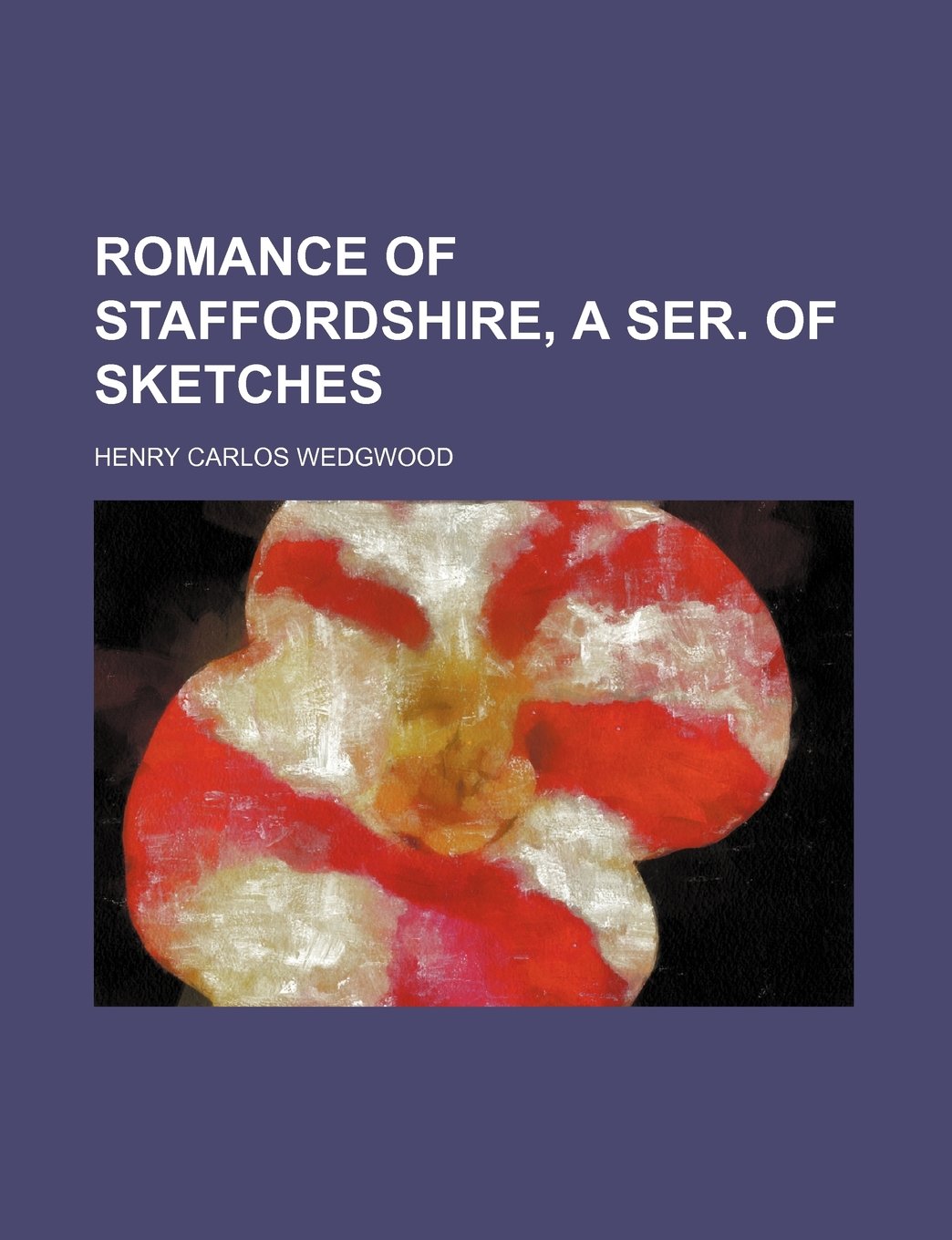 Romance of Staffordshire, a Ser. of Sketches Books
