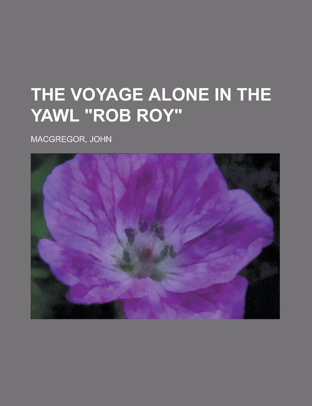 The Voyage Alone in the Yawl "Rob Roy" Leisure & Fun