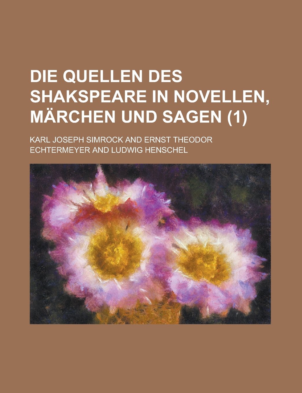 Die Quellen Des Shakspeare in Novellen, Marchen Und Sagen (1 ) Books