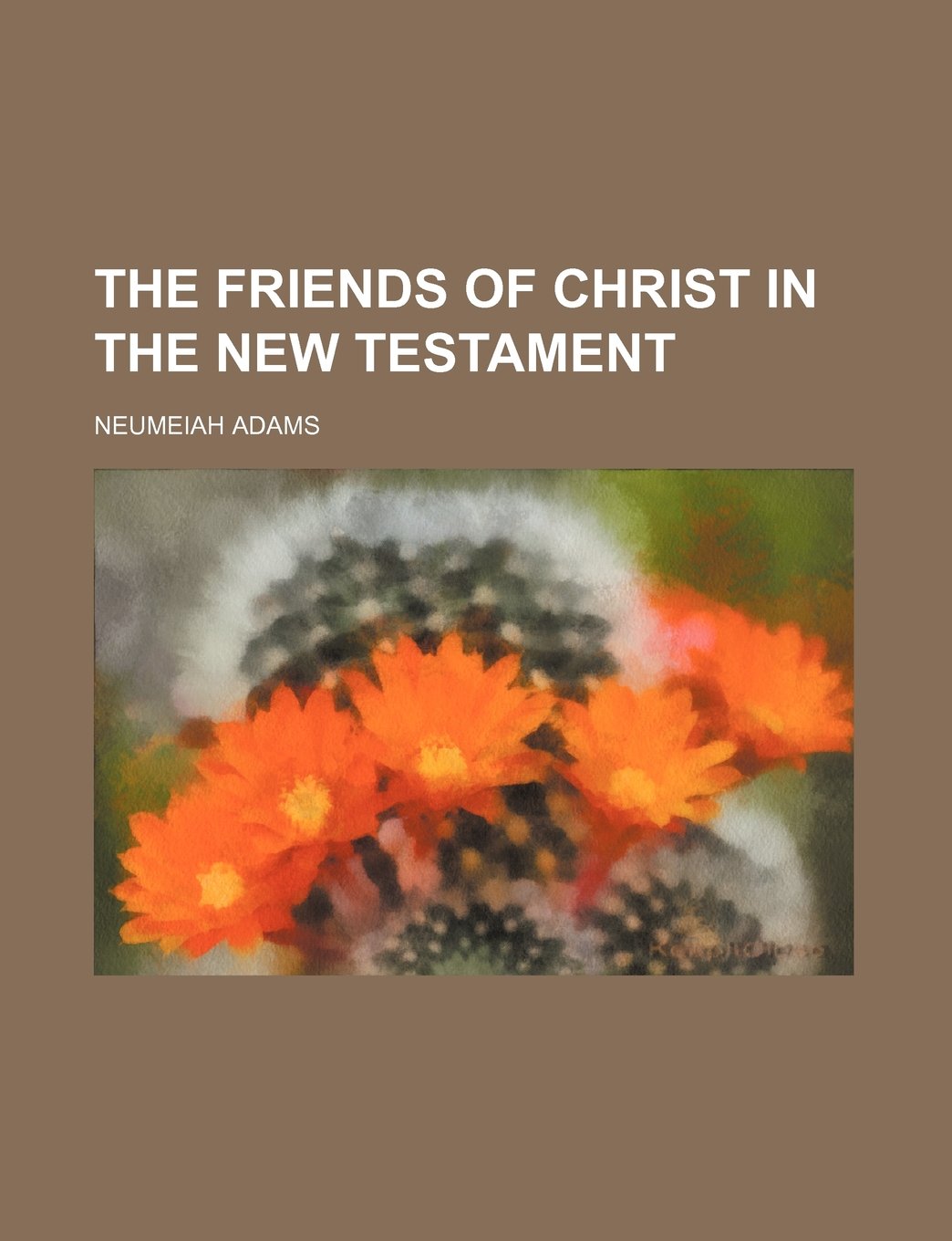 The Friends of Christ in the New Testament Books