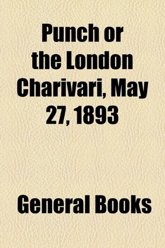 Punch, or the London Charivari, May 27, 1893 Books