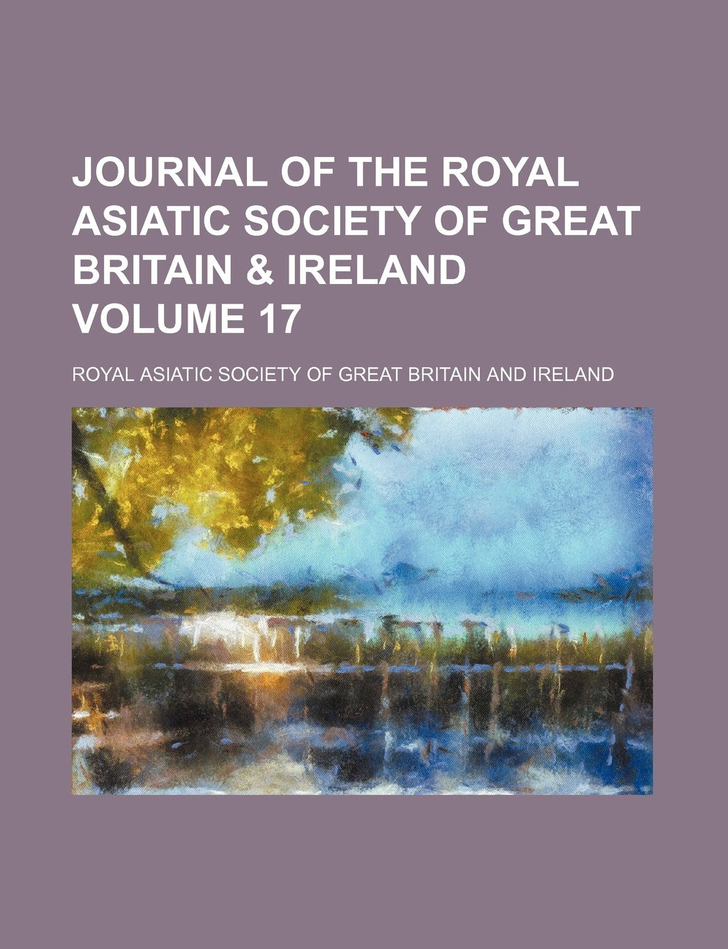 Journal of the Royal Asiatic Society of Great Britain & Ireland Volume 17 Books
