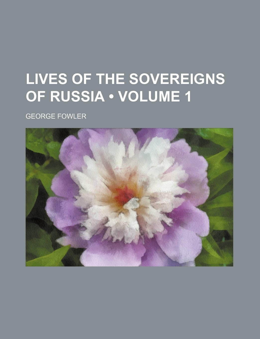 Lives of the Sovereigns of Russia (Volume 1) Books