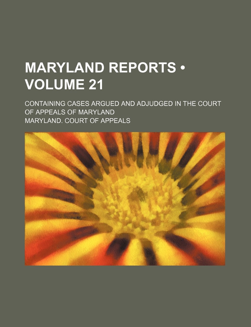 Maryland Reports (Volume 21); Containing Cases Argued and Adjudged in the Court of Appeals of Maryland Books