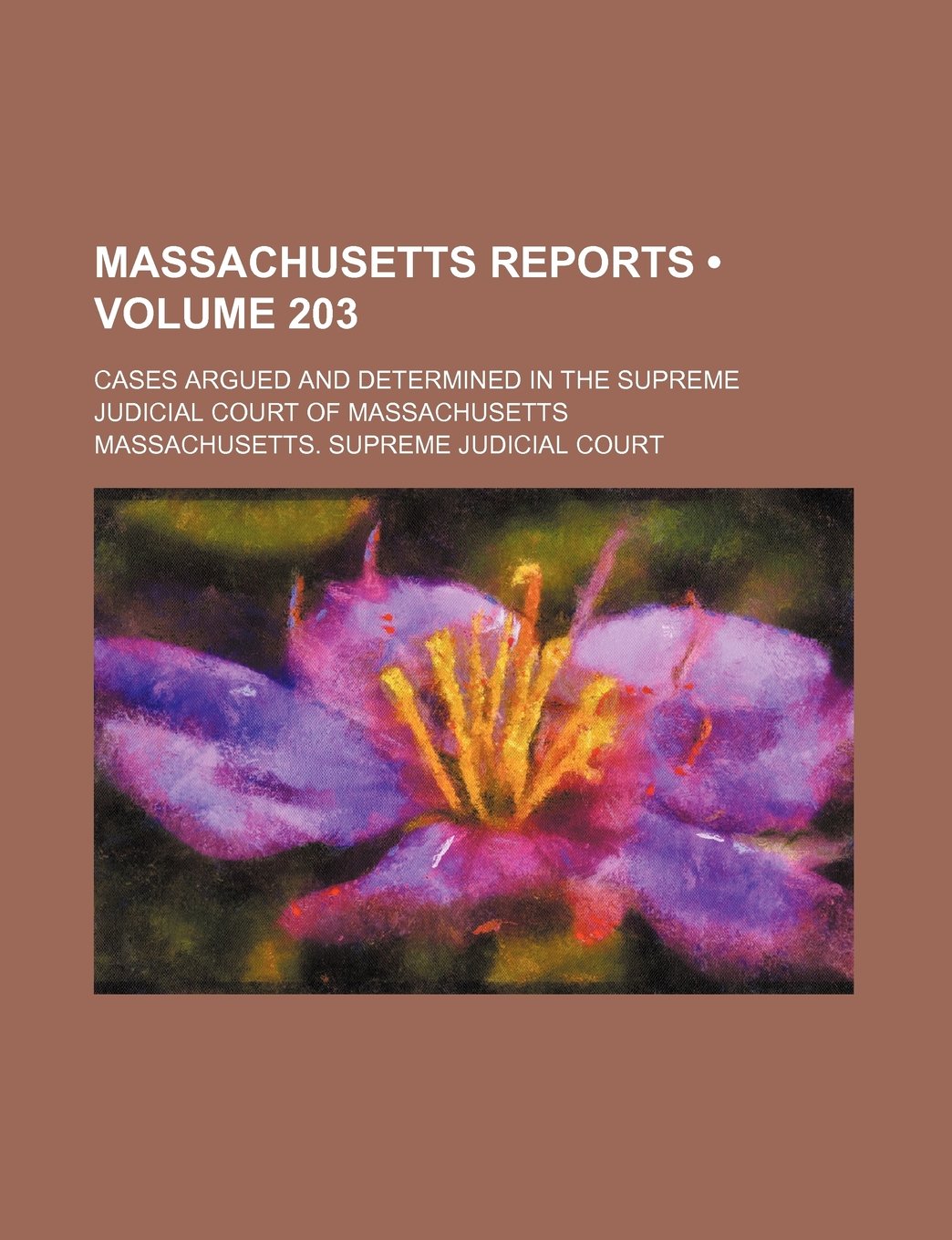 Massachusetts Reports (Volume 203); Cases Argued and Determined in the Supreme Judicial Court of Massachusetts Books