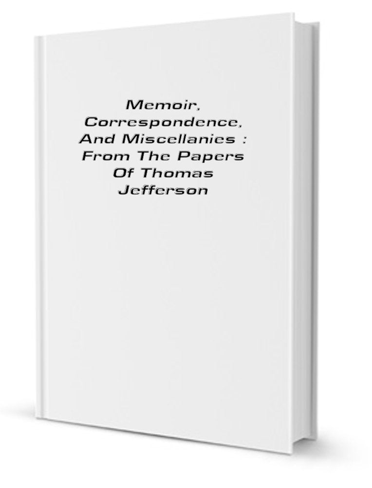 Memoir, Correspondence, and Miscellanies, from the Papers of Thomas Jefferson (Volume 2) Books