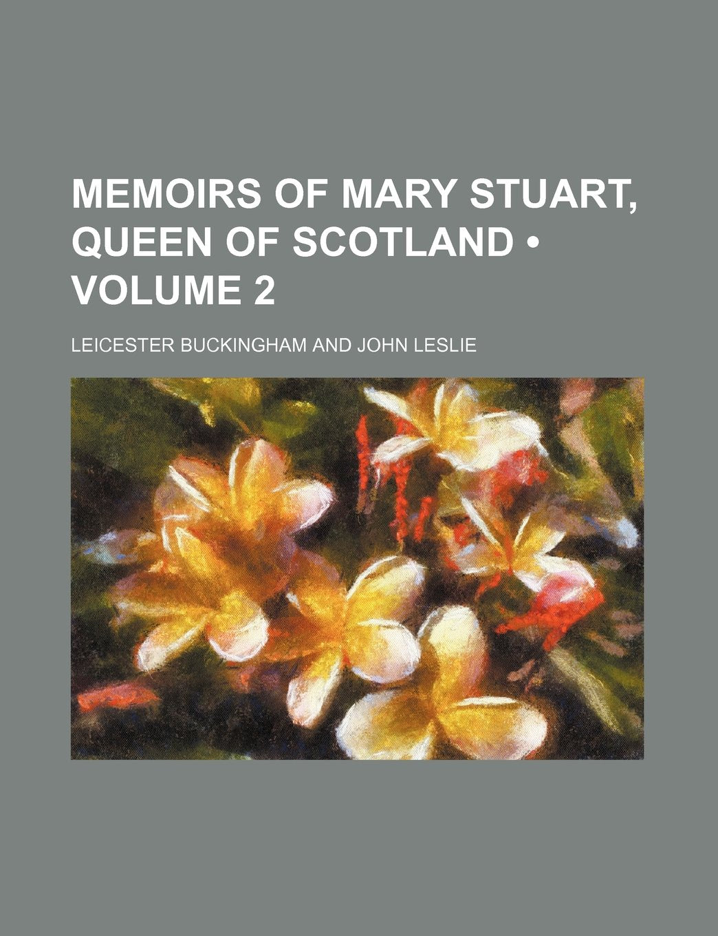 Memoirs of Mary Stuart, Queen of Scotland (Volume 2) Books