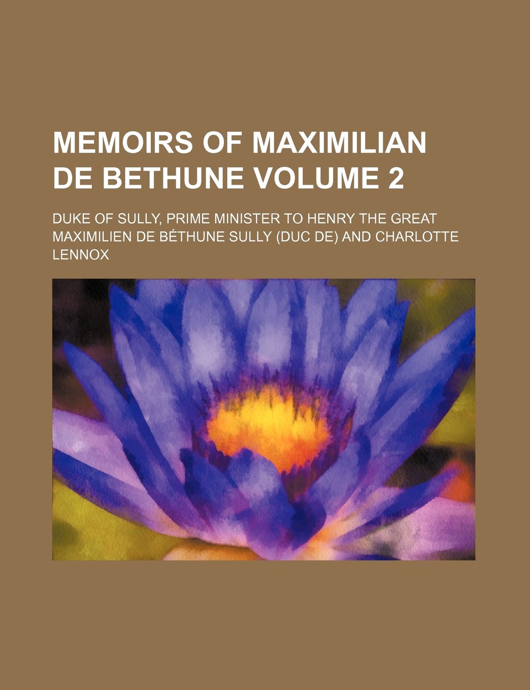Memoirs of Maximilian de Bethune; Duke of Sully, Prime Minister to Henry the Great Volume 2 Books
