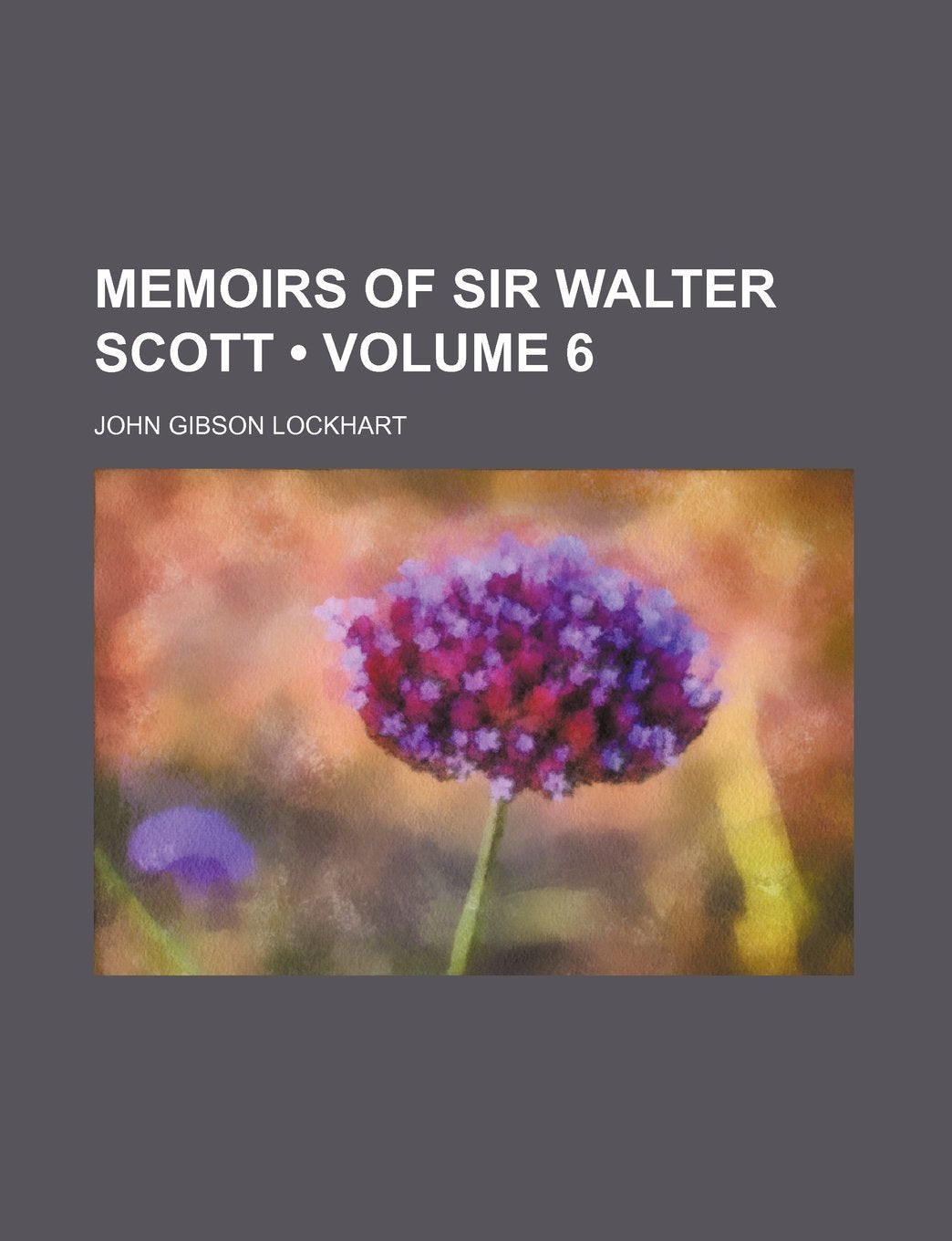 Memoirs of Sir Walter Scott (Volume 6) Books