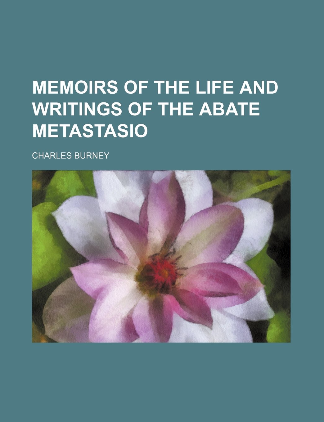 Memoirs of the Life and Writings of the Abate Metastasio Books