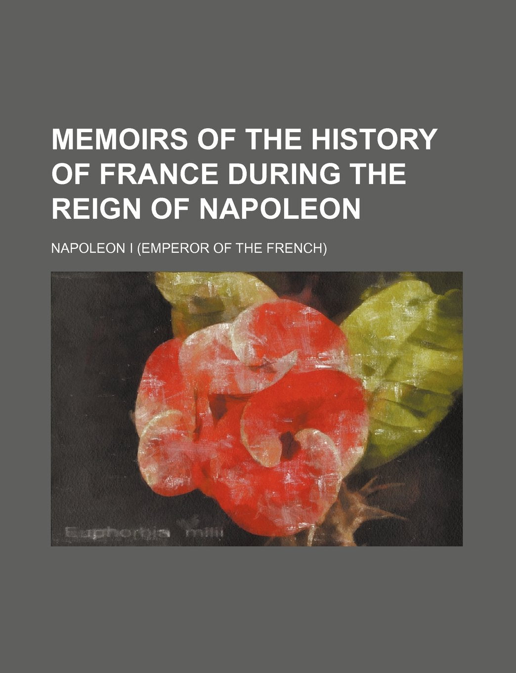Memoirs of the History of France During the Reign of Napoleon (Volume 1) Books