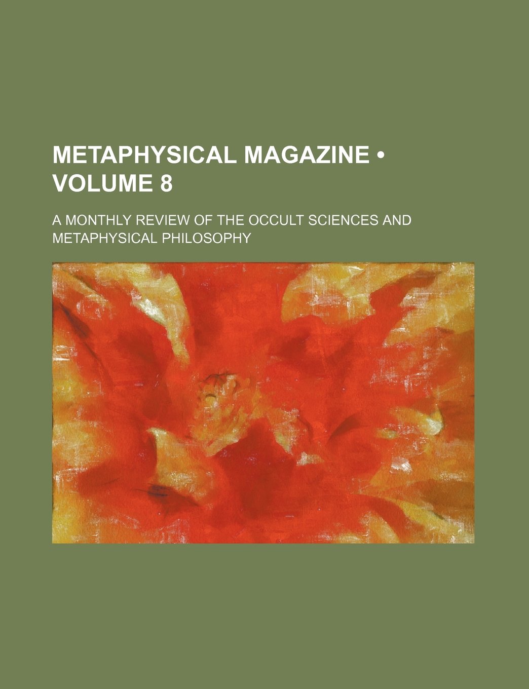 Metaphysical Magazine (Volume 8); A Monthly Review of the Occult Sciences and Metaphysical Philosophy Books