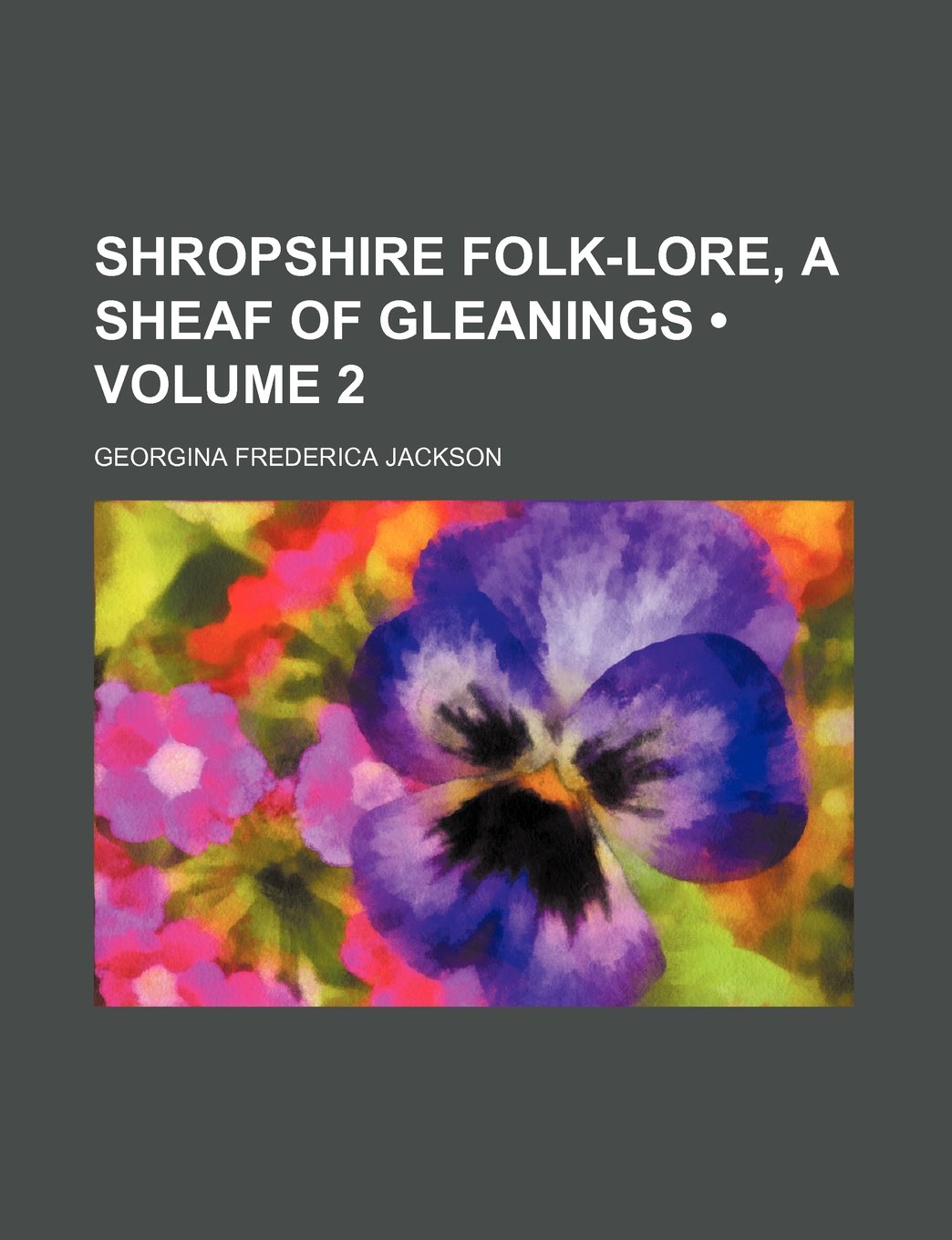 Shropshire Folk-Lore, a Sheaf of Gleanings (Volume 2) Books