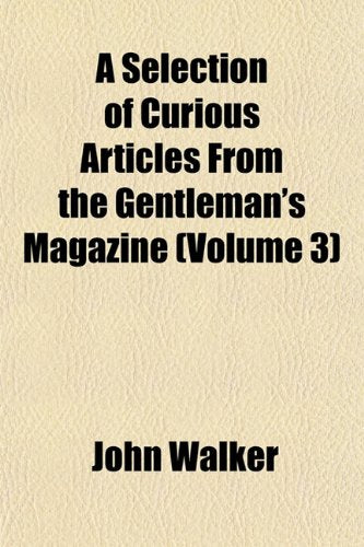 A Selection of Curious Articles from the Gentleman's Magazine (Volume 3) Books
