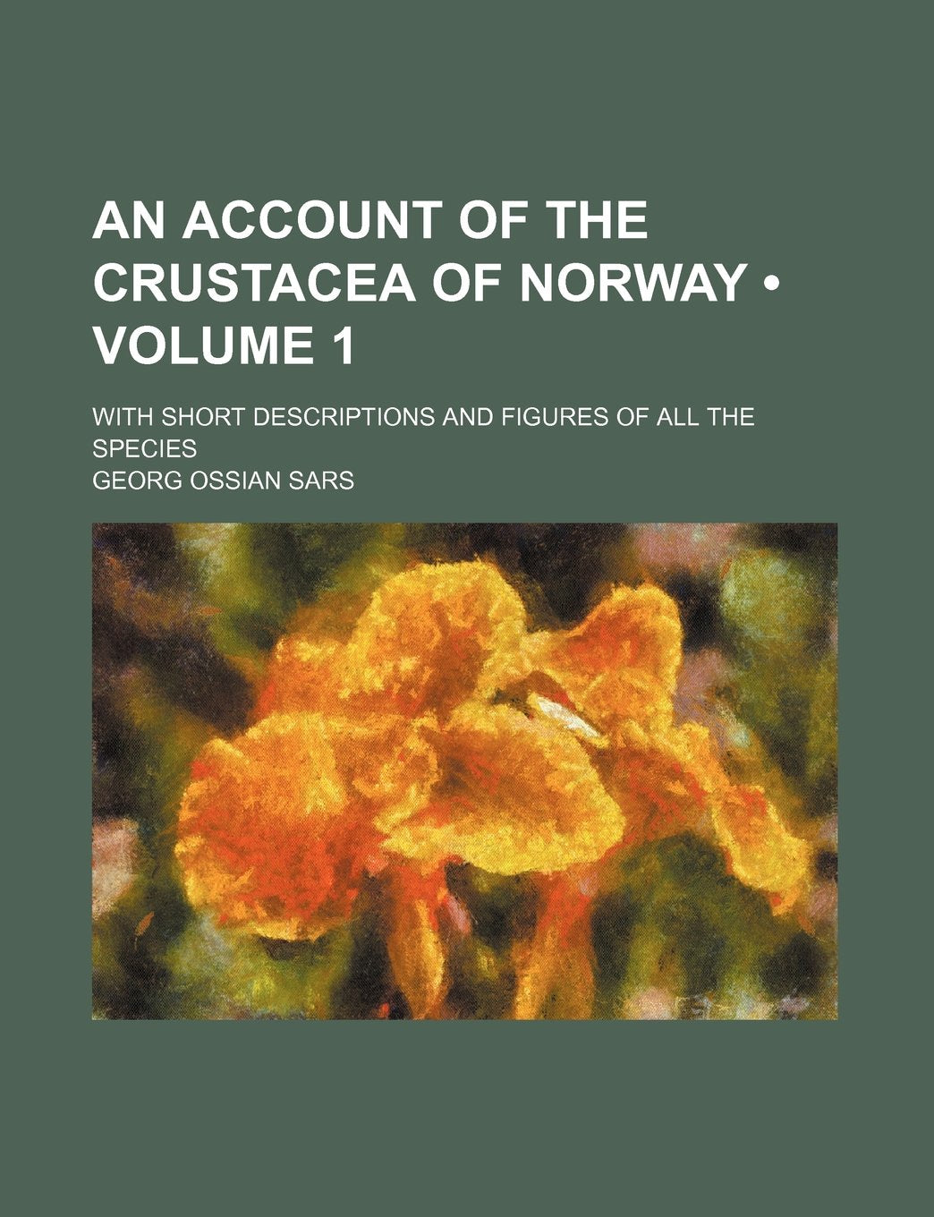 An Account of the Crustacea of Norway (Volume 1); With Short Descriptions and Figures of All the Species Books