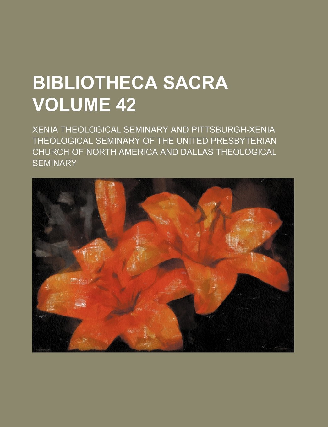 Bibliotheca Sacra Volume 42 Books