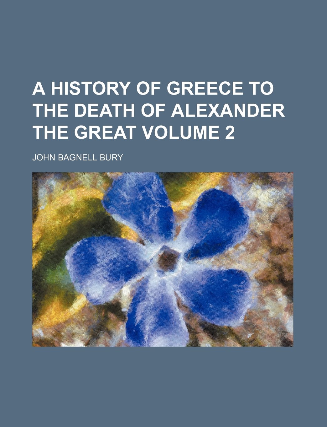 A History of Greece to the Death of Alexander the Great Volume 2 Books