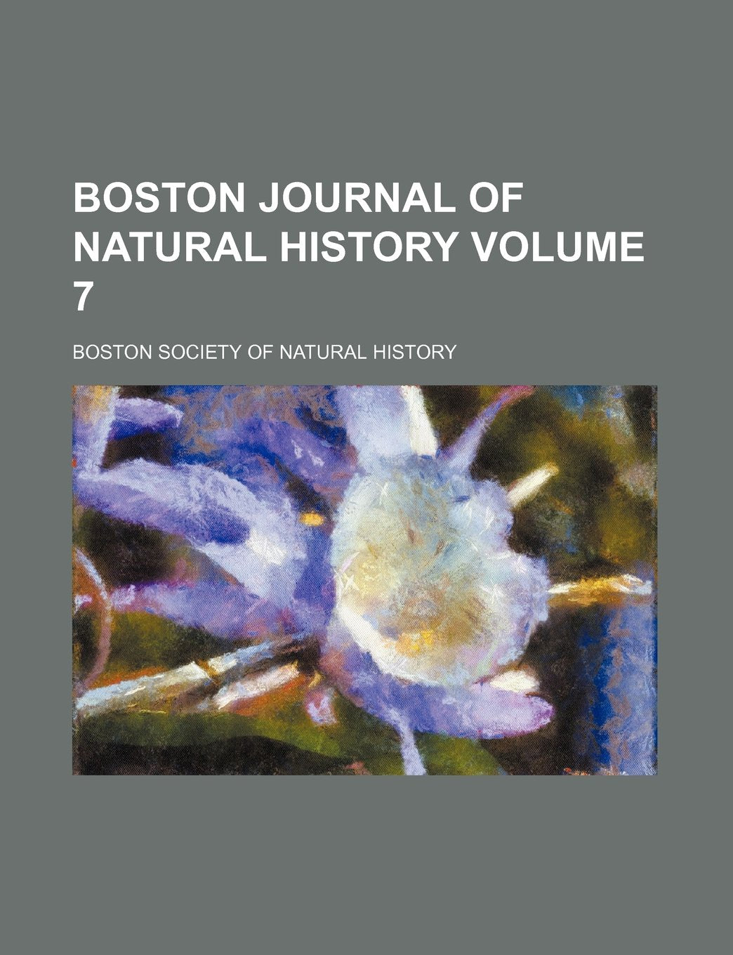 Boston Journal of Natural History Volume 7 Books